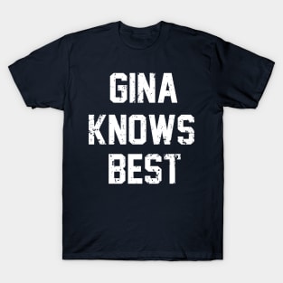 GINA KNOWS BEST T-Shirt